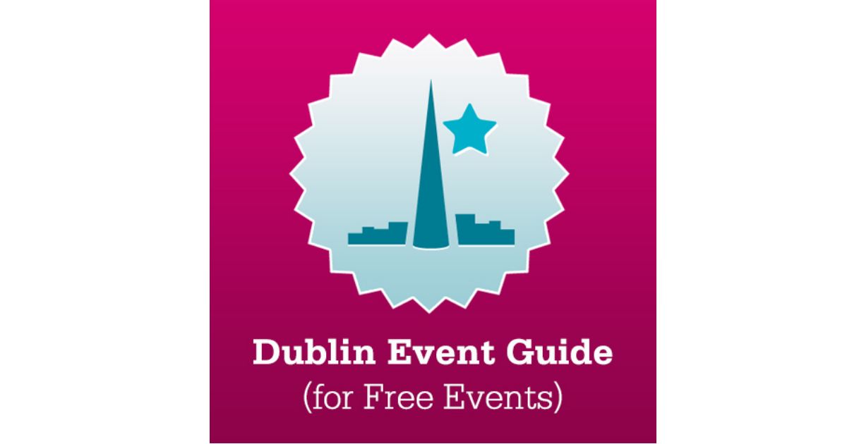 Dublin Event Guide (for Free Events) All free Festivals, Gigs, Talks